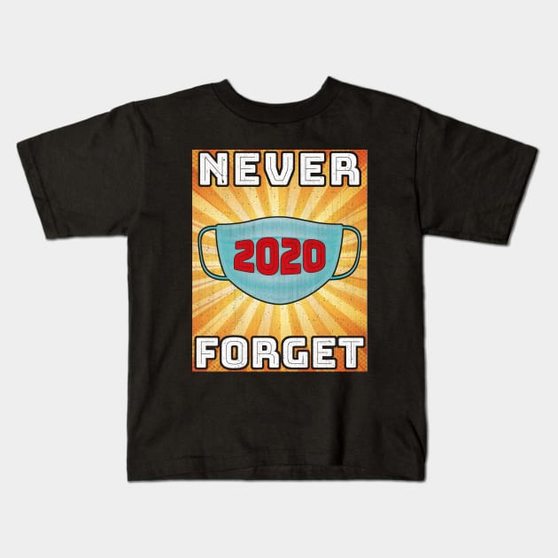 Never Forget Quarantine 2020 Kids T-Shirt by AllWellia